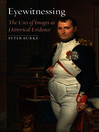 Eyewitnessing (eBook): The Uses of Images as Historical Evidence
